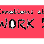 Do we need to care about EMOTIONS.. even at work?