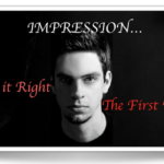 You never get a second chance to create the First impression!